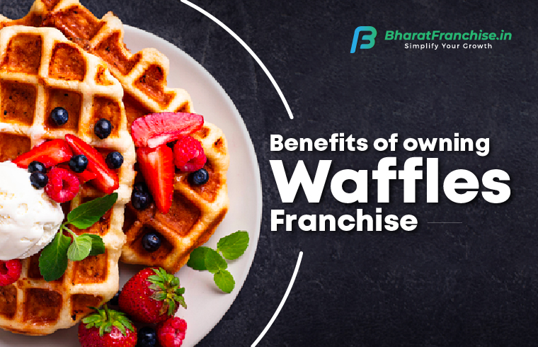 Benefits of Owning Waffles Franchise.